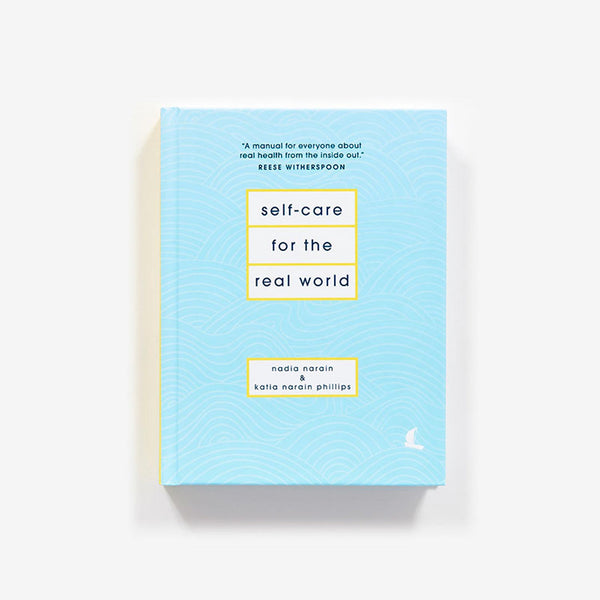 Self-care For The Real World - By Nadia Narain & Katia Narain